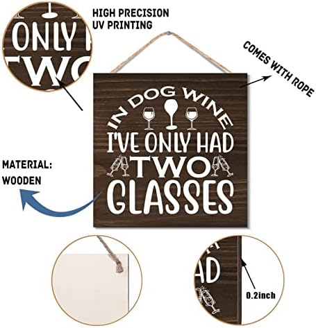 In Dog Wine Ive Only Had Two Glasses Hanging Wooden Sign