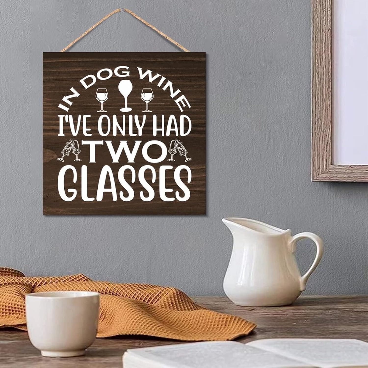 In Dog Wine Ive Only Had Two Glasses Hanging Wooden Sign