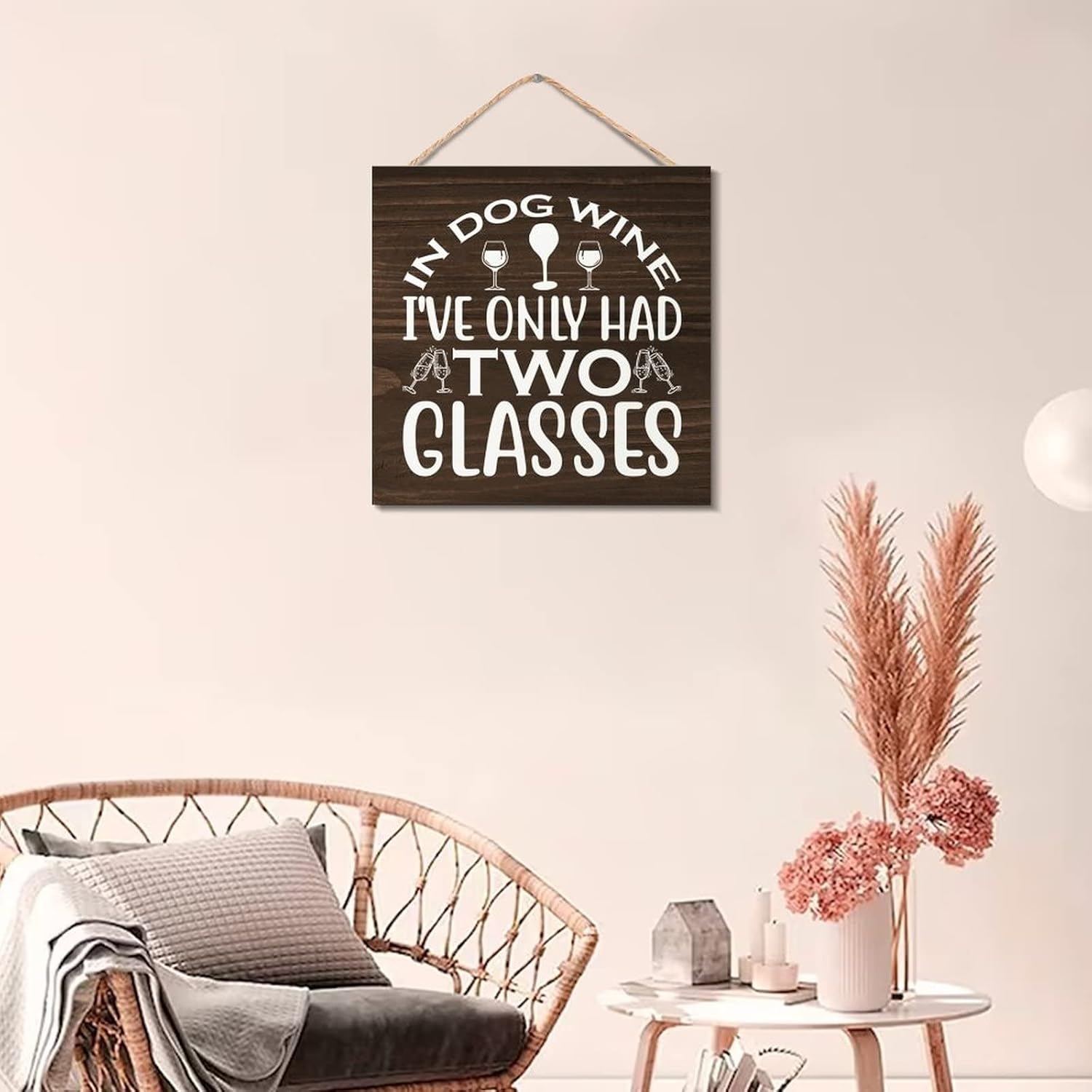 In Dog Wine Ive Only Had Two Glasses Hanging Wooden Sign